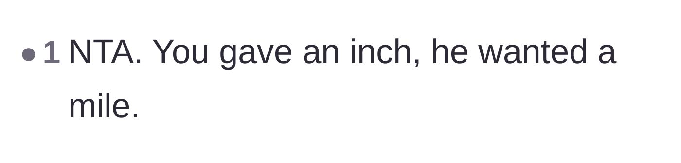 Comment thread 6 - Summarizing the roommate's overstep with the classic 'gave an inch, took a mile' idiom.