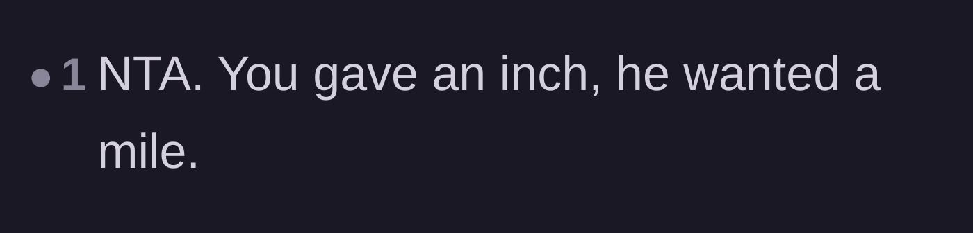 Comment thread 6 - Summarizing the roommate's overstep with the classic 'gave an inch, took a mile' idiom.