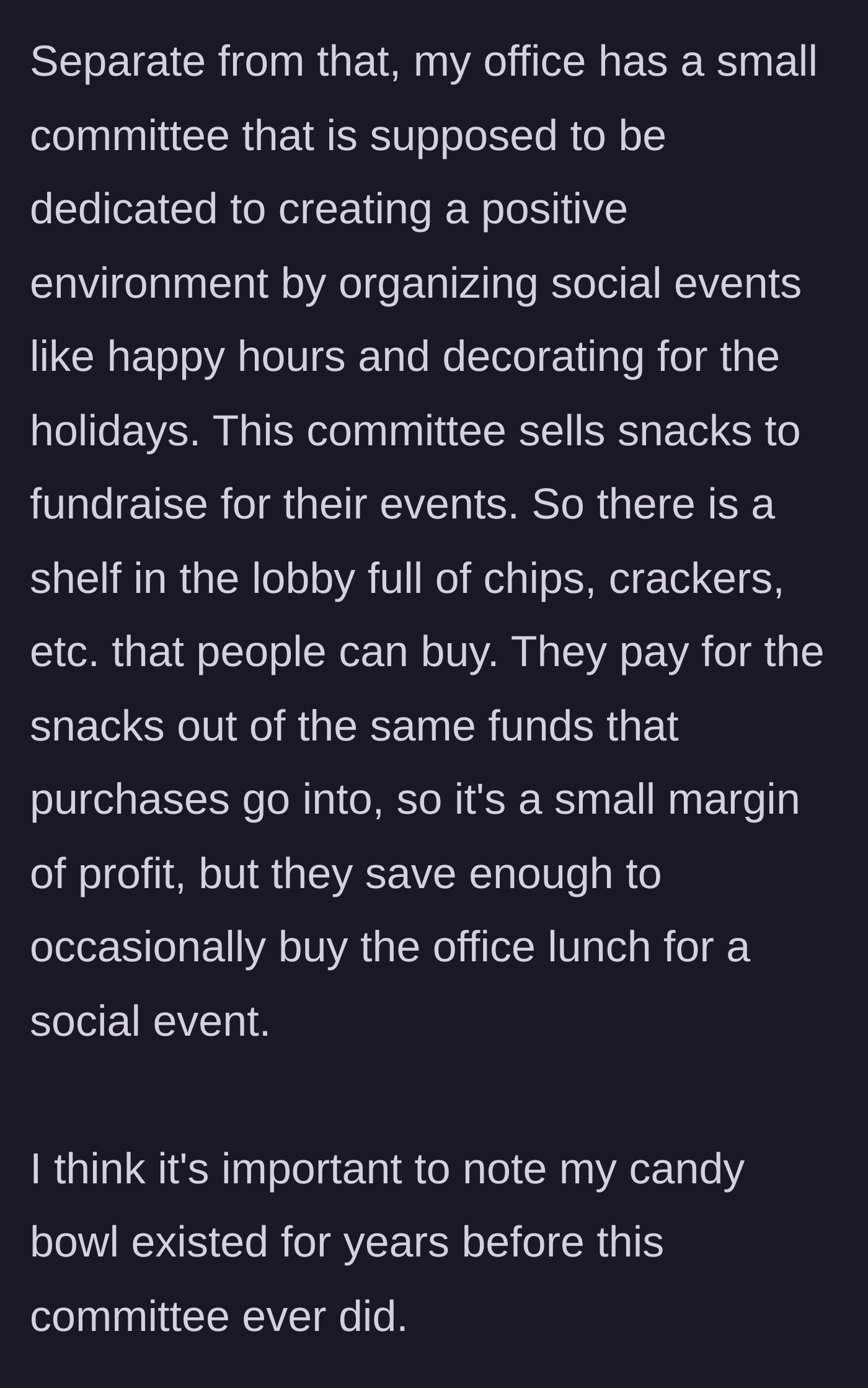Story part 2 - The worker explains the office social committee's separate snack-selling operation used to fundraise for events, noting the candy bowl existed long before the committee.