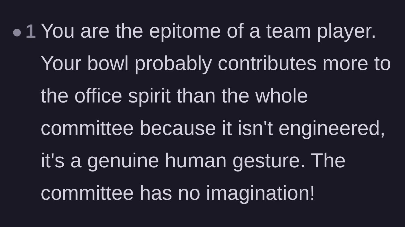 Comment thread 6 - Praise for the original poster being the true team player by providing genuine, unengineered kindness.