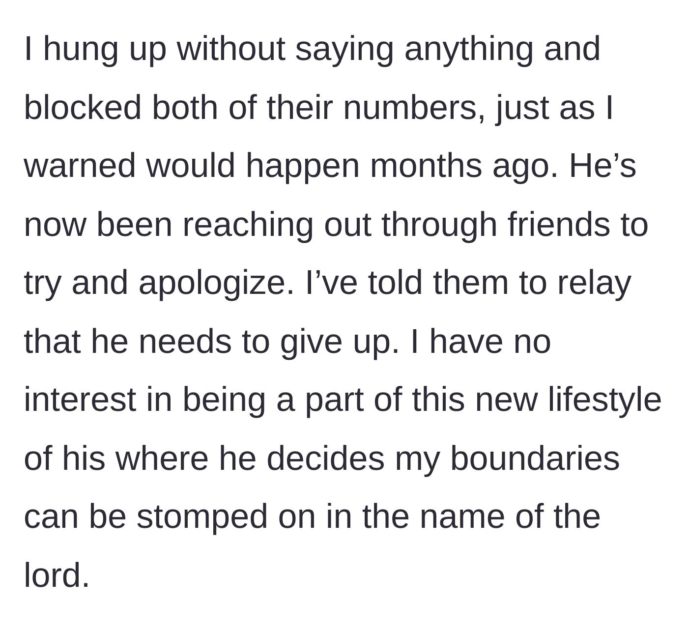 Story part 10 - Main character silently hanging up, blocking them everywhere, and rejecting subsequent apologies through friends.