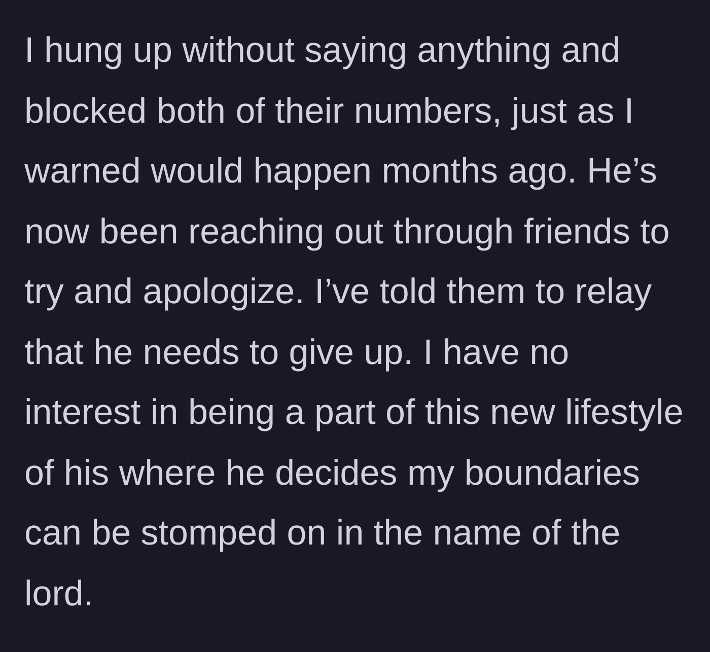 Story part 10 - Main character silently hanging up, blocking them everywhere, and rejecting subsequent apologies through friends.