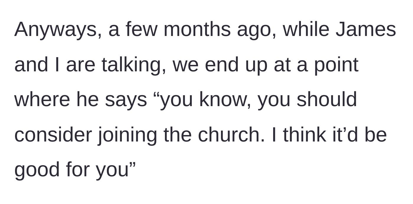 Story part 5 - The best friend suddenly suggesting the main character consider joining the church.
