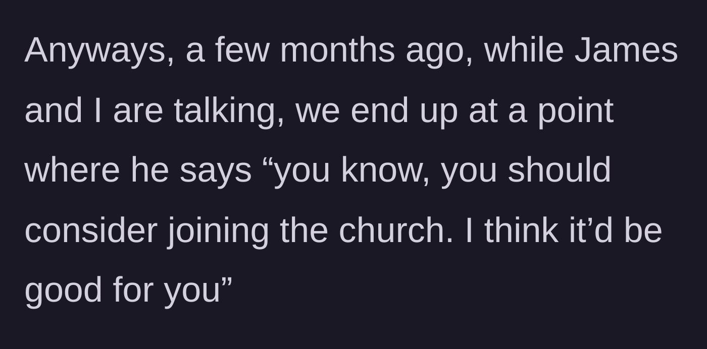 Story part 5 - The best friend suddenly suggesting the main character consider joining the church.