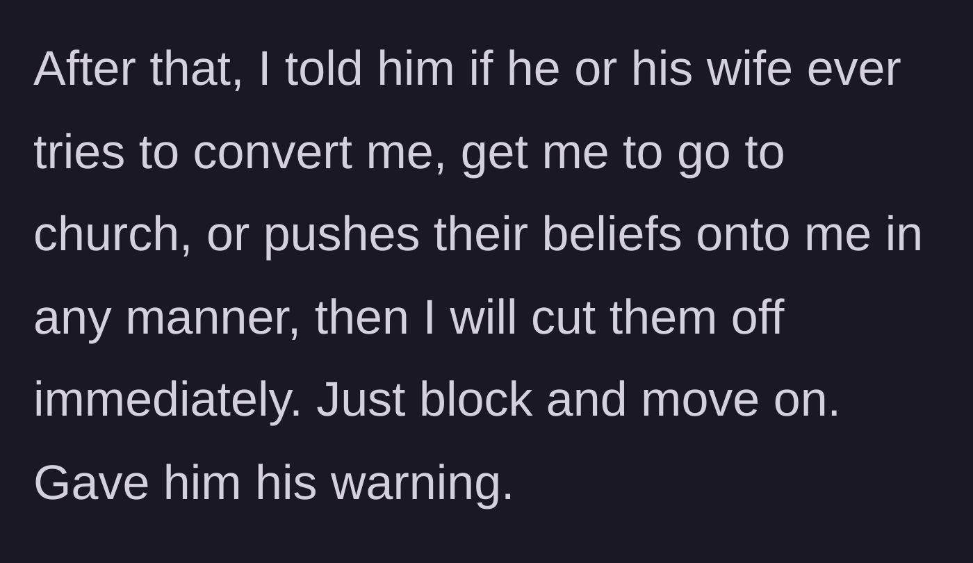 Story part 7 - Main character issuing a strict, uncompromising ultimatum about pushing beliefs in the future.