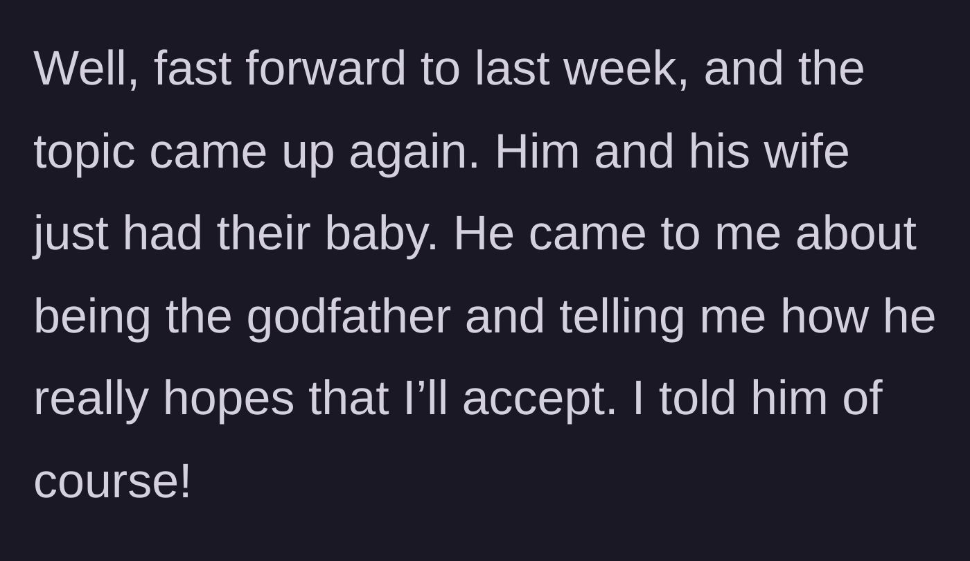 Story part 8 - The friend asking the main character to be his newborn baby's godfather.