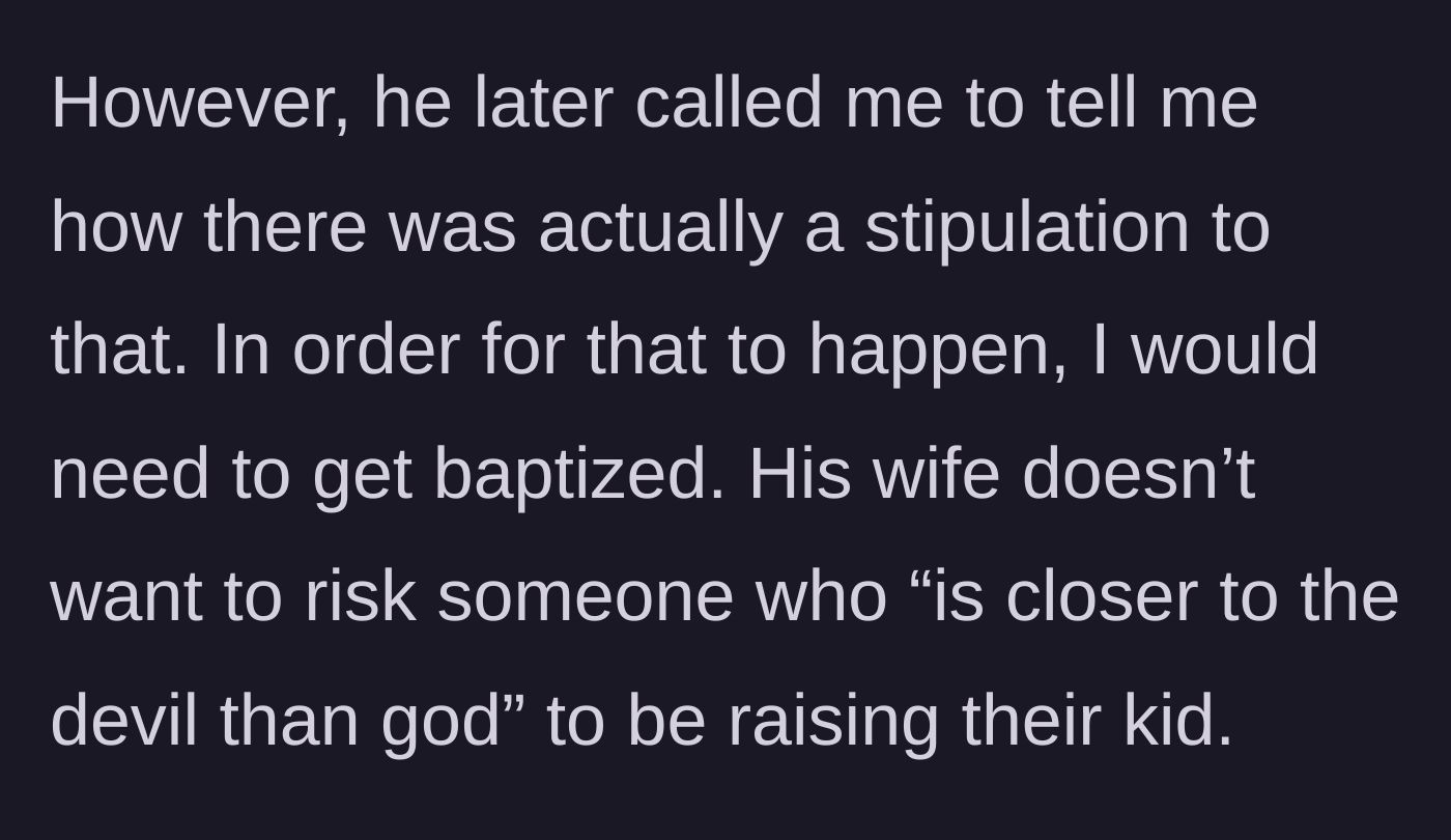 Story part 9 - The friend calling back with a stipulation that the main character must be baptized because the wife thinks he is close to the devil.