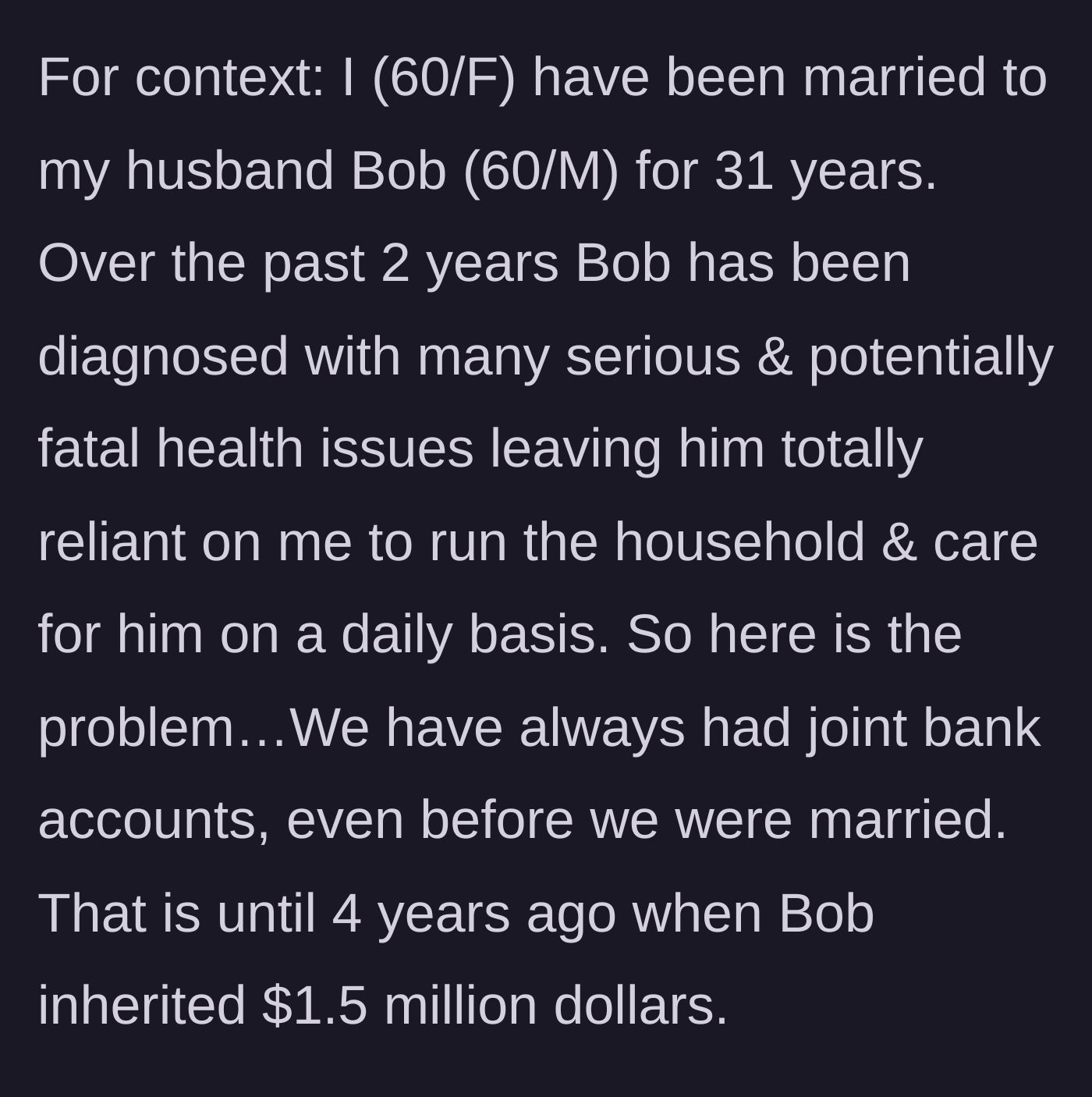 Story part 1 - A 60-year-old wife becomes the sole medical caretaker for her husband of 31 years, who recently inherited $1.5 million.