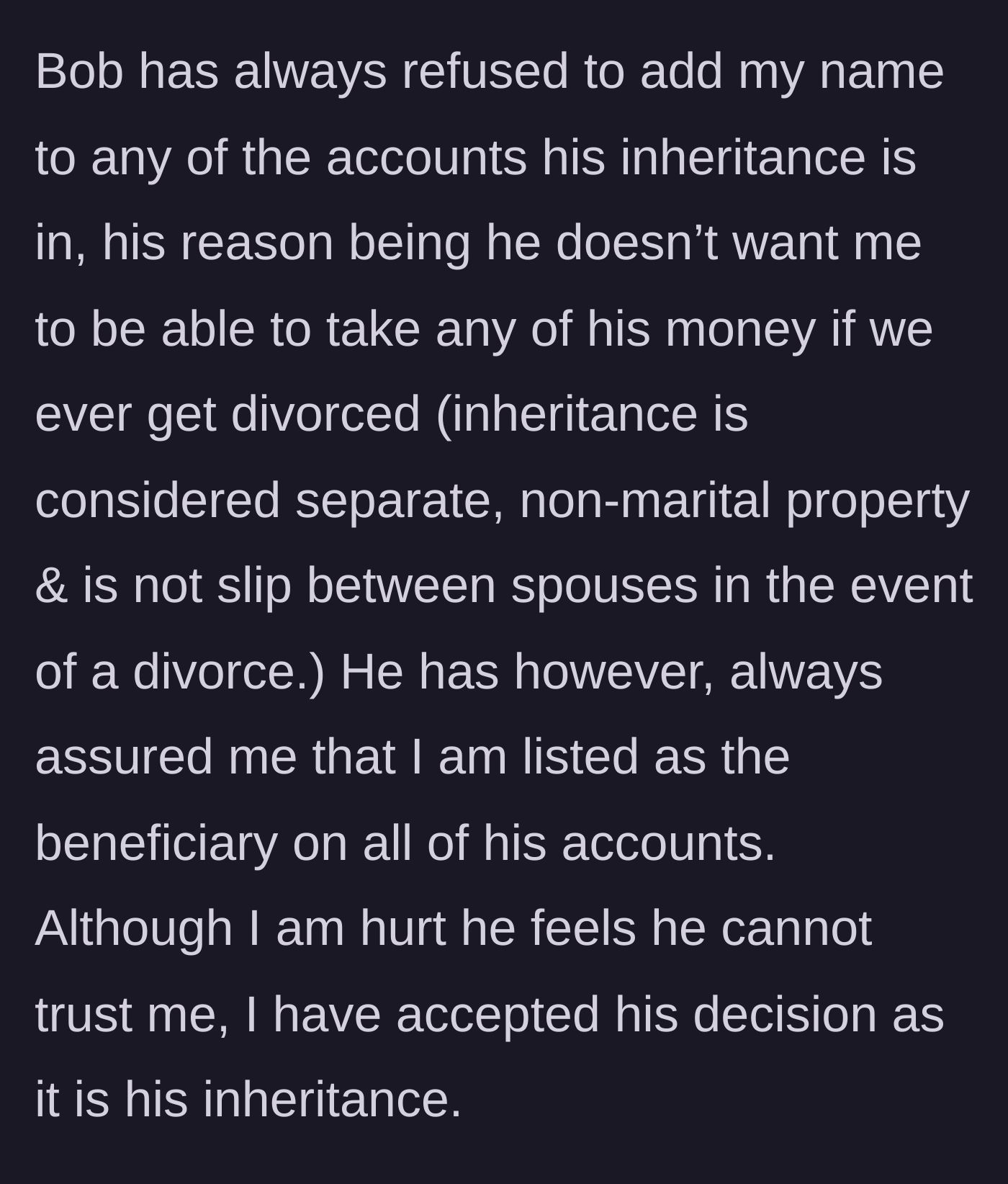 Story part 2 - The husband refuses to add his wife to the inheritance accounts, citing divorce protection, but promises she is the beneficiary.