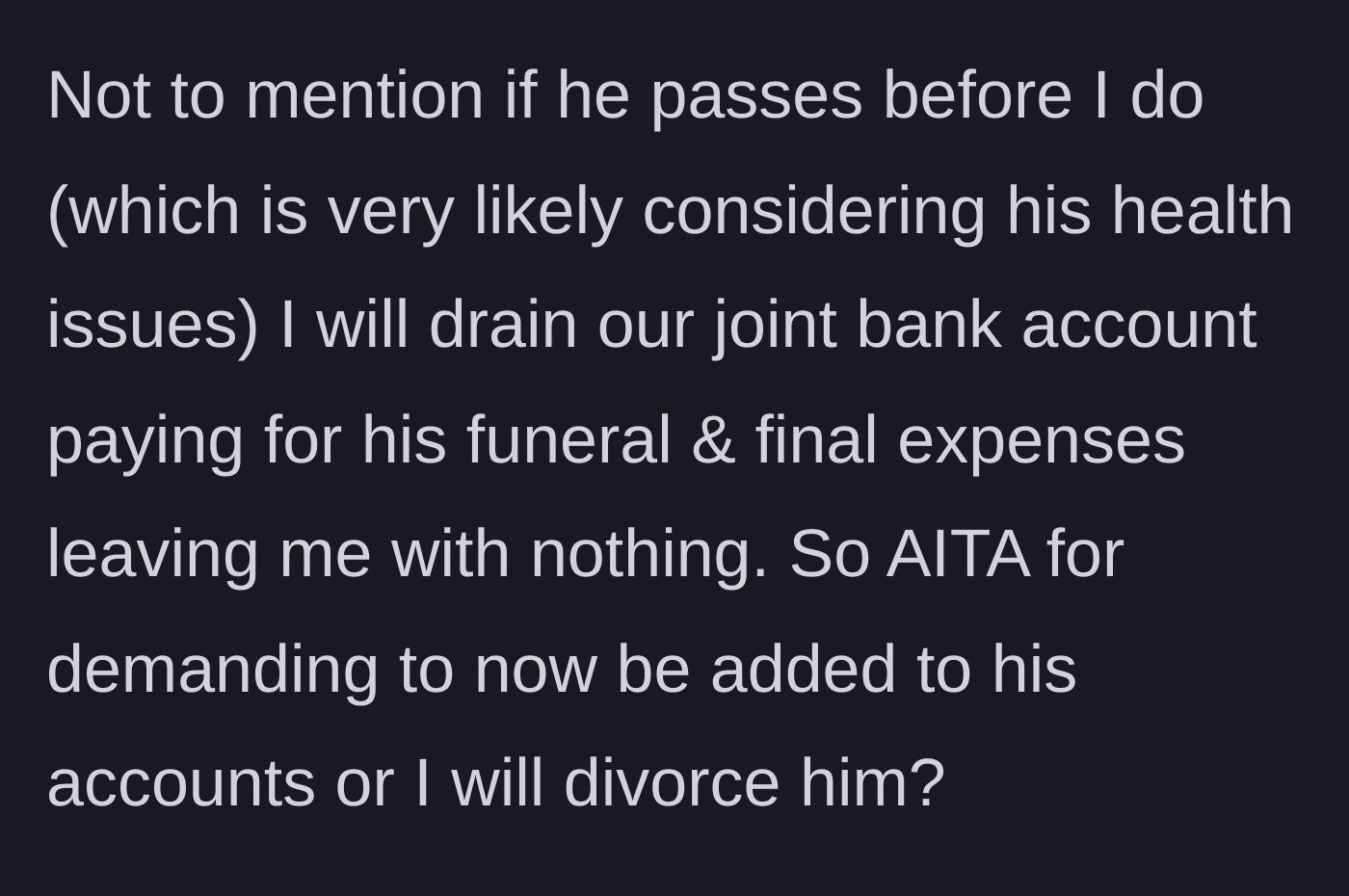 Story part 4 - Facing the prospect of draining their joint accounts for his funeral and being left with nothing, the wife threatens divorce.