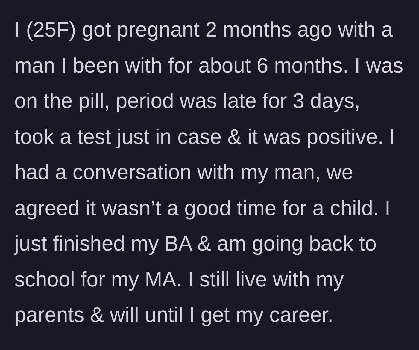 Story part 1 - A 25-year-old woman discovers she's pregnant despite being on the pill and makes the tough call with her boyfriend.
