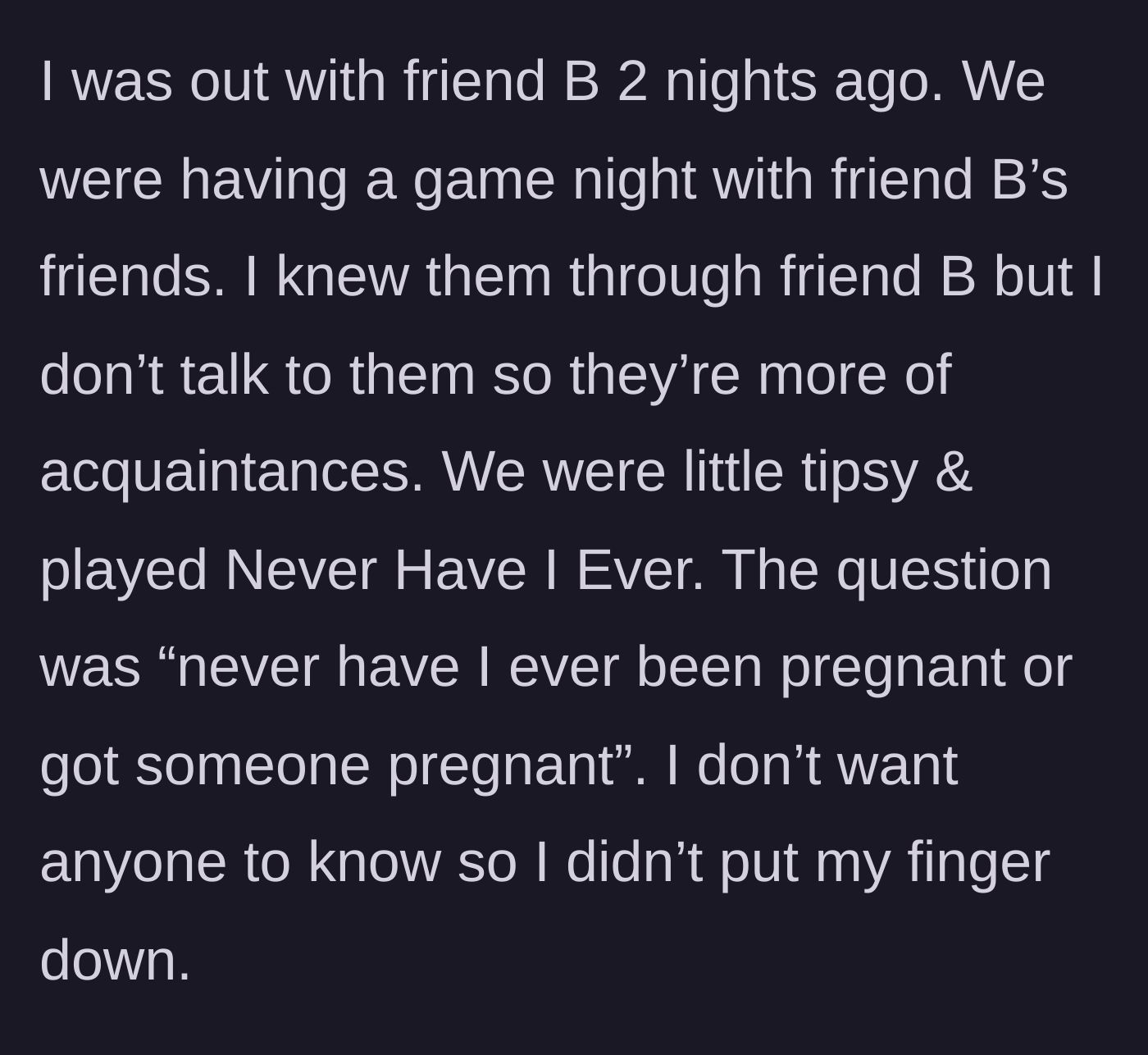 Story part 4 - At a game night with acquaintances, a 'Never Have I Ever' prompt about pregnancy hits dangerously close to home.