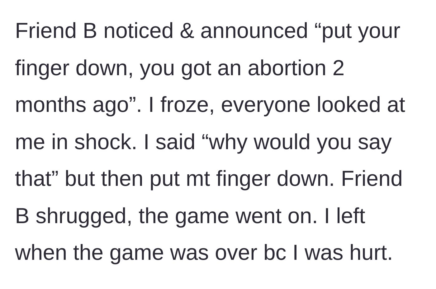 Story part 5 - Her supposedly close friend publicly calls her out, exposing the recent abortion to a room full of people she barely knows.