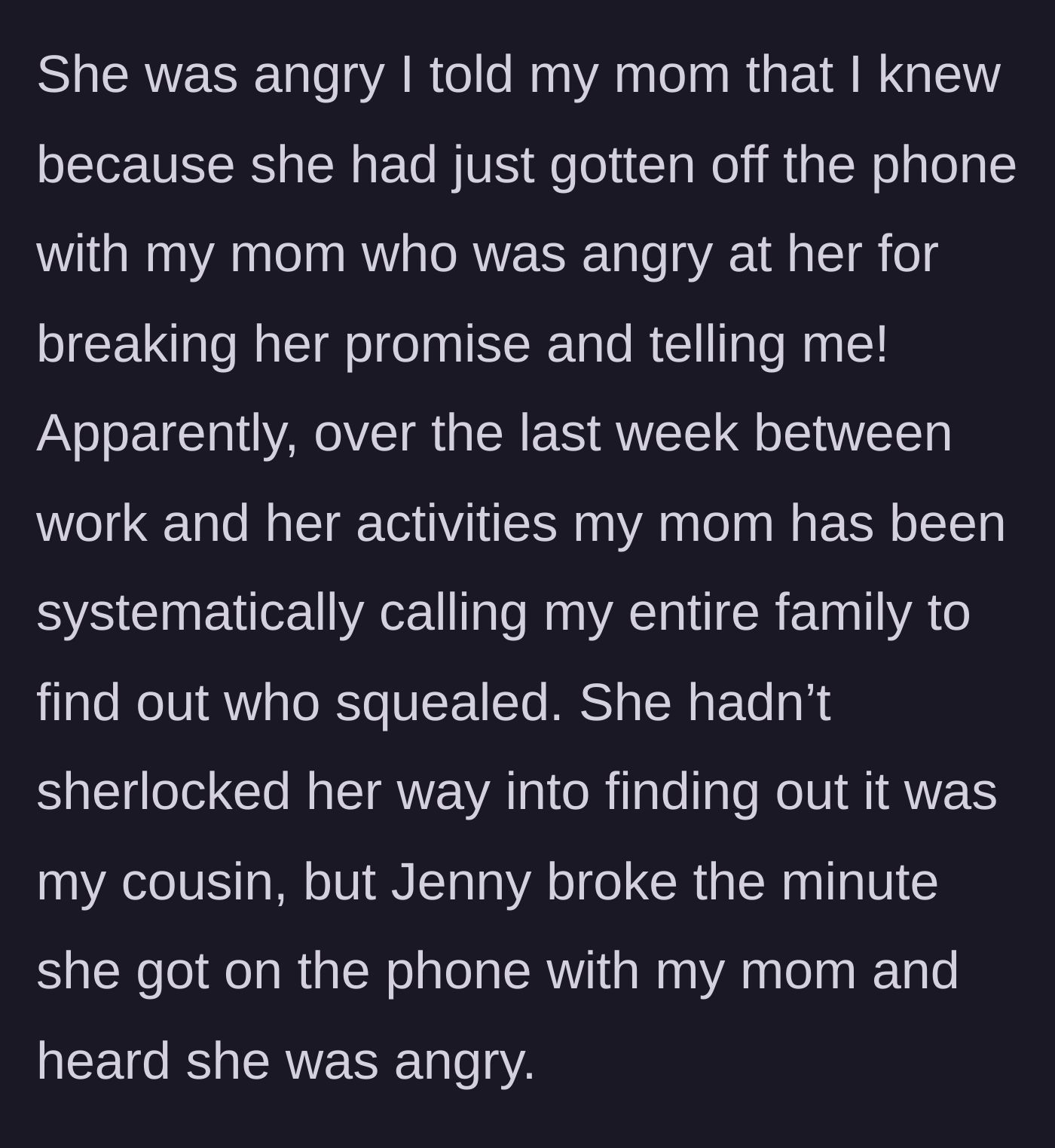 Story part 8 - The cousin calls the main character in a panic because the mother spent the entire week interrogating the family until the cousin confessed.