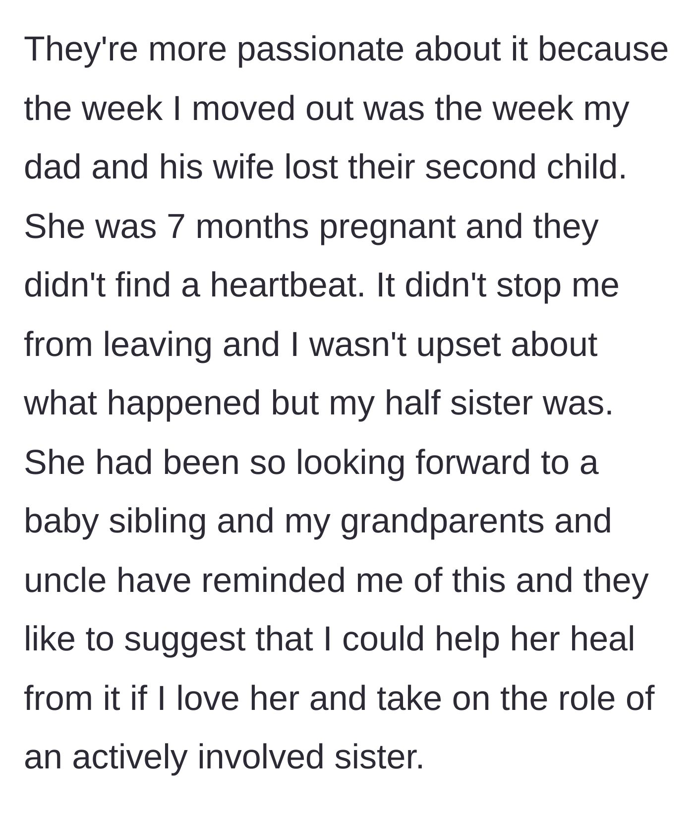 Story part 5 - The father and his wife suffer a late-term pregnancy loss the week the teenager moves out, and relatives pressure the teenager to comfort the half-sister.