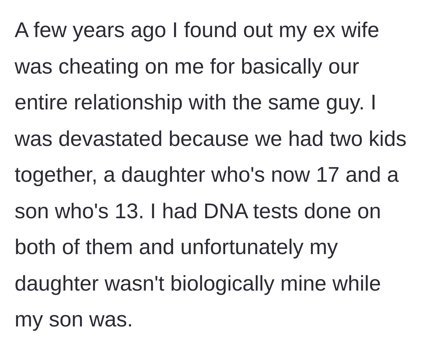 Story part 1 - Discovering his ex-wife's long-term affair and the devastating DNA results revealing his 17-year-old daughter isn't biologically his.