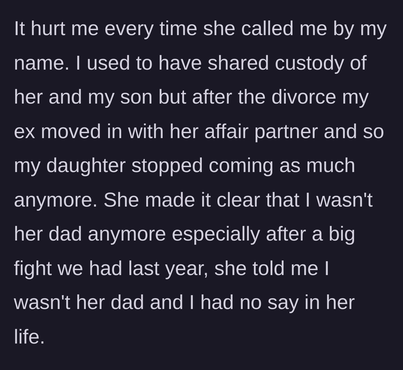 Story part 3 - The custody shift as the ex moves in with the affair partner, and the daughter officially severing ties during a massive fight.