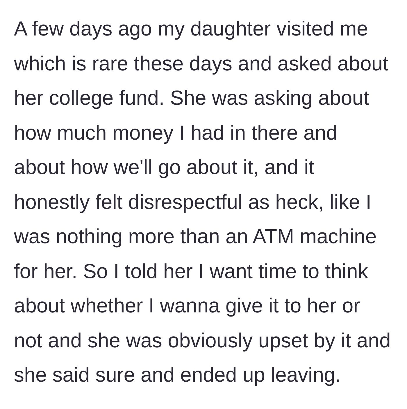 Story part 5 - The daughter's rare visit solely to inquire about the logistics and balance of her college fund.
