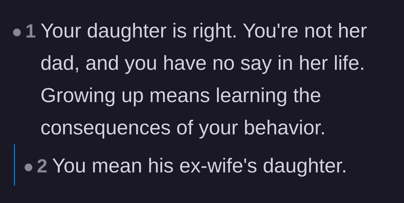 Comment thread 6 - Validation that the daughter is right about him not being her dad, and must face the consequences.