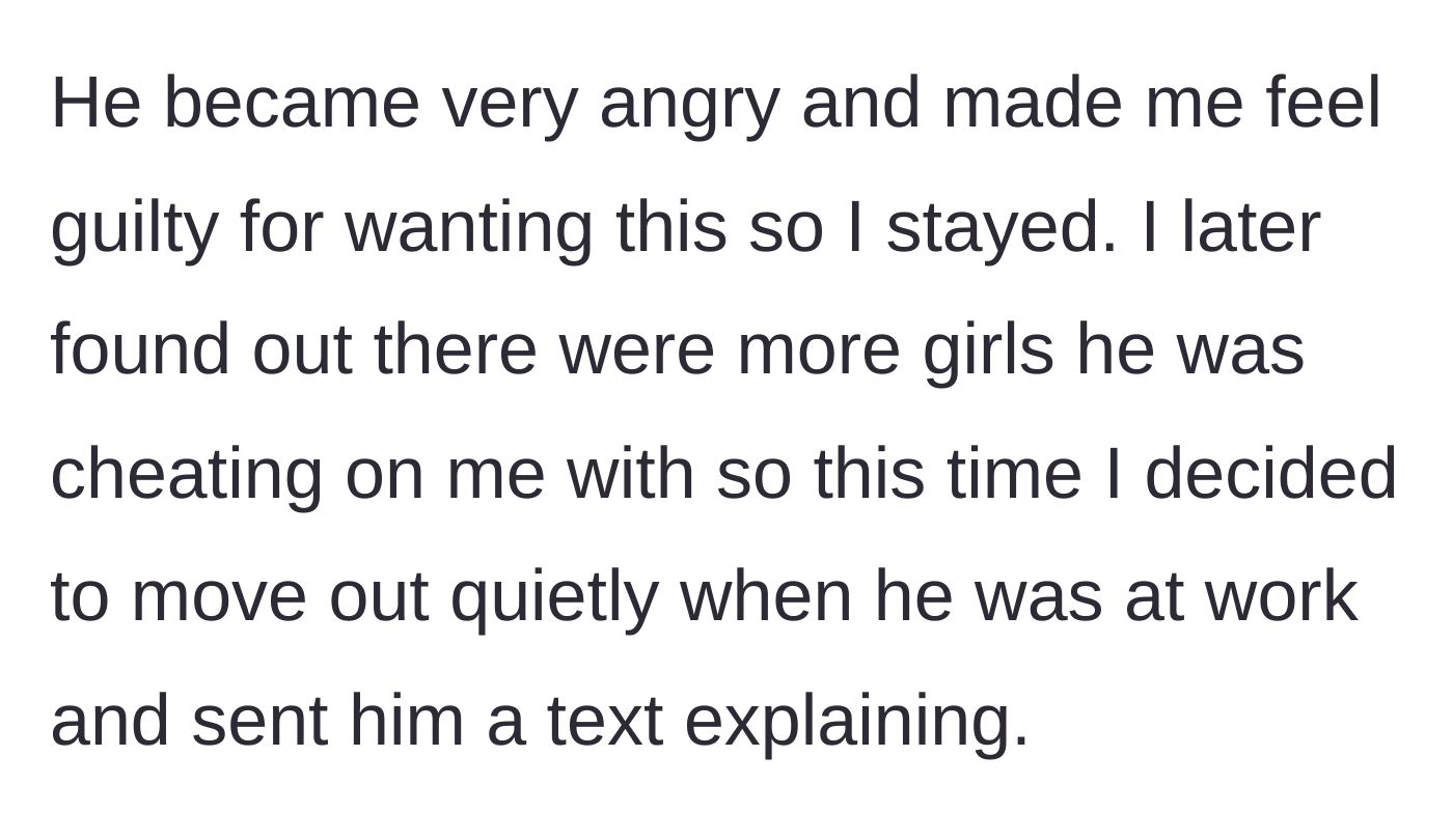 Story part 2 - The boyfriend reacts with anger and guilt-trips her into staying, but after discovering he has multiple other partners, she secretly packs up and leaves while he's at work.