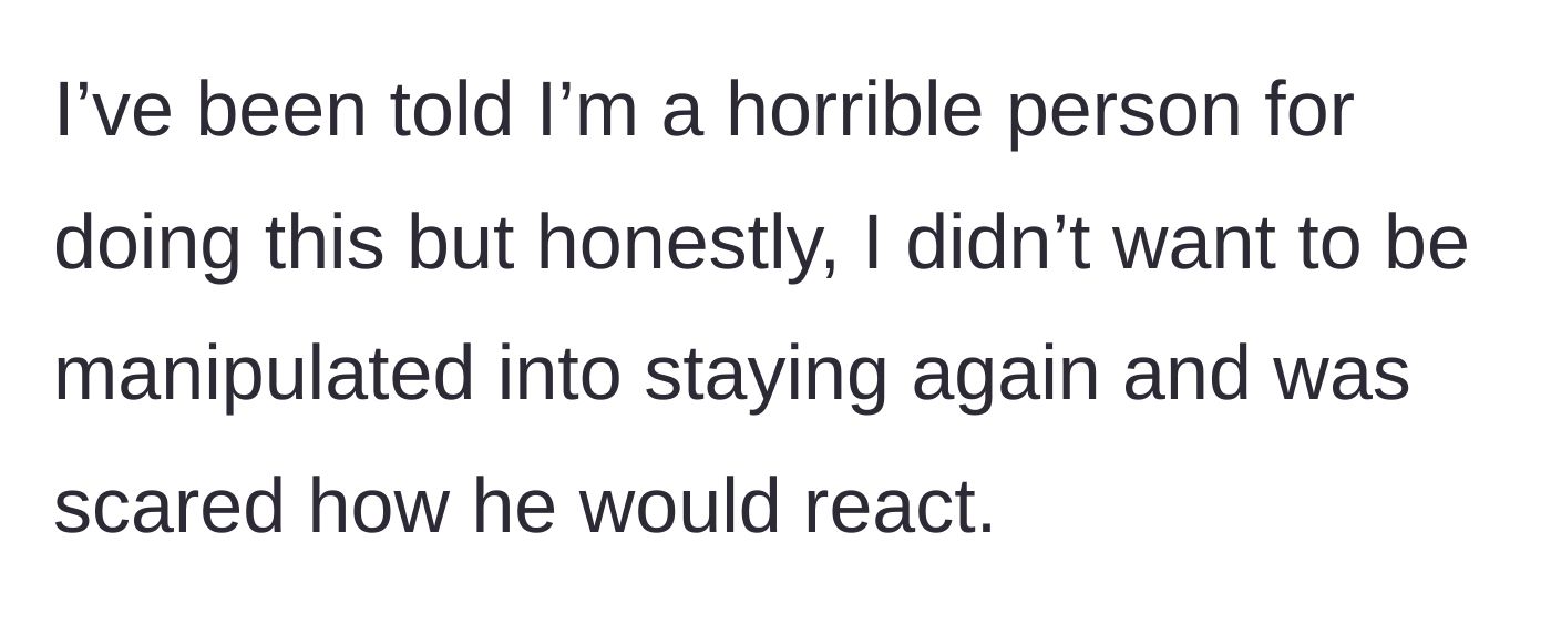 Story part 3 - The woman faces backlash for her sudden departure but defends her choice, citing fear of his reaction and a refusal to be manipulated again.