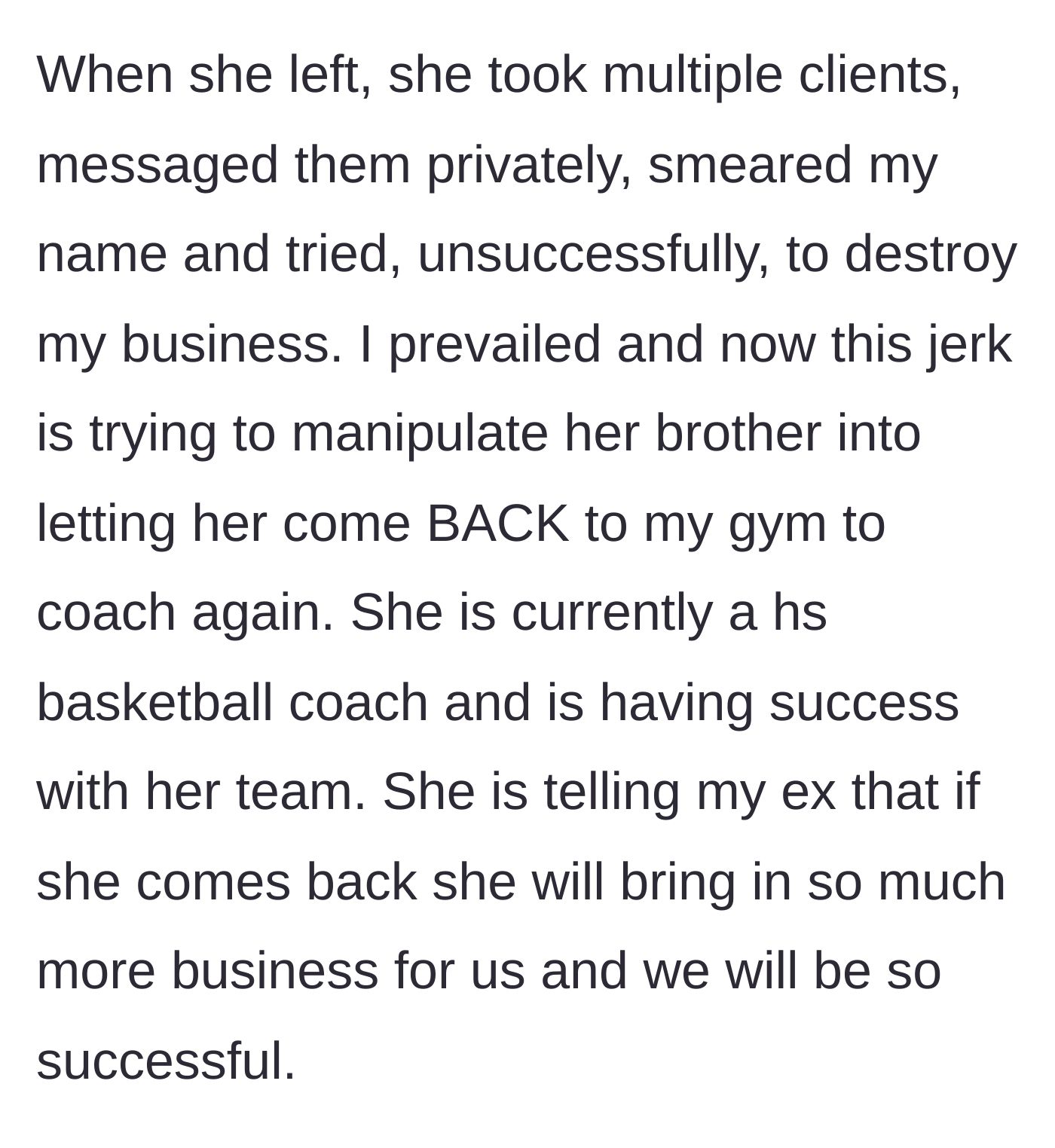Story part 3 - After leaving the gym, the ex-sister-in-law privately messaged clients to steal them and ruin the business, yet now wants to return as a high school basketball coach promising new revenue.