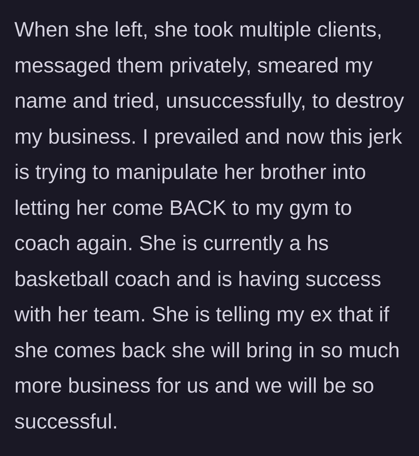 Story part 3 - After leaving the gym, the ex-sister-in-law privately messaged clients to steal them and ruin the business, yet now wants to return as a high school basketball coach promising new revenue.