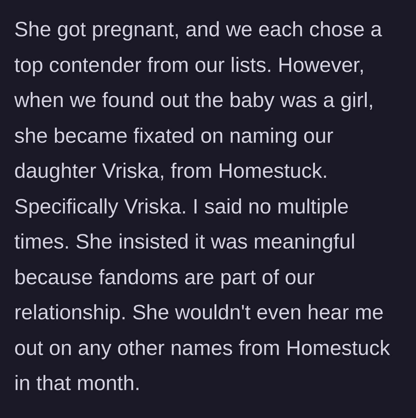 Story part 4 - Wife fixating on the name Vriska and ignoring his input