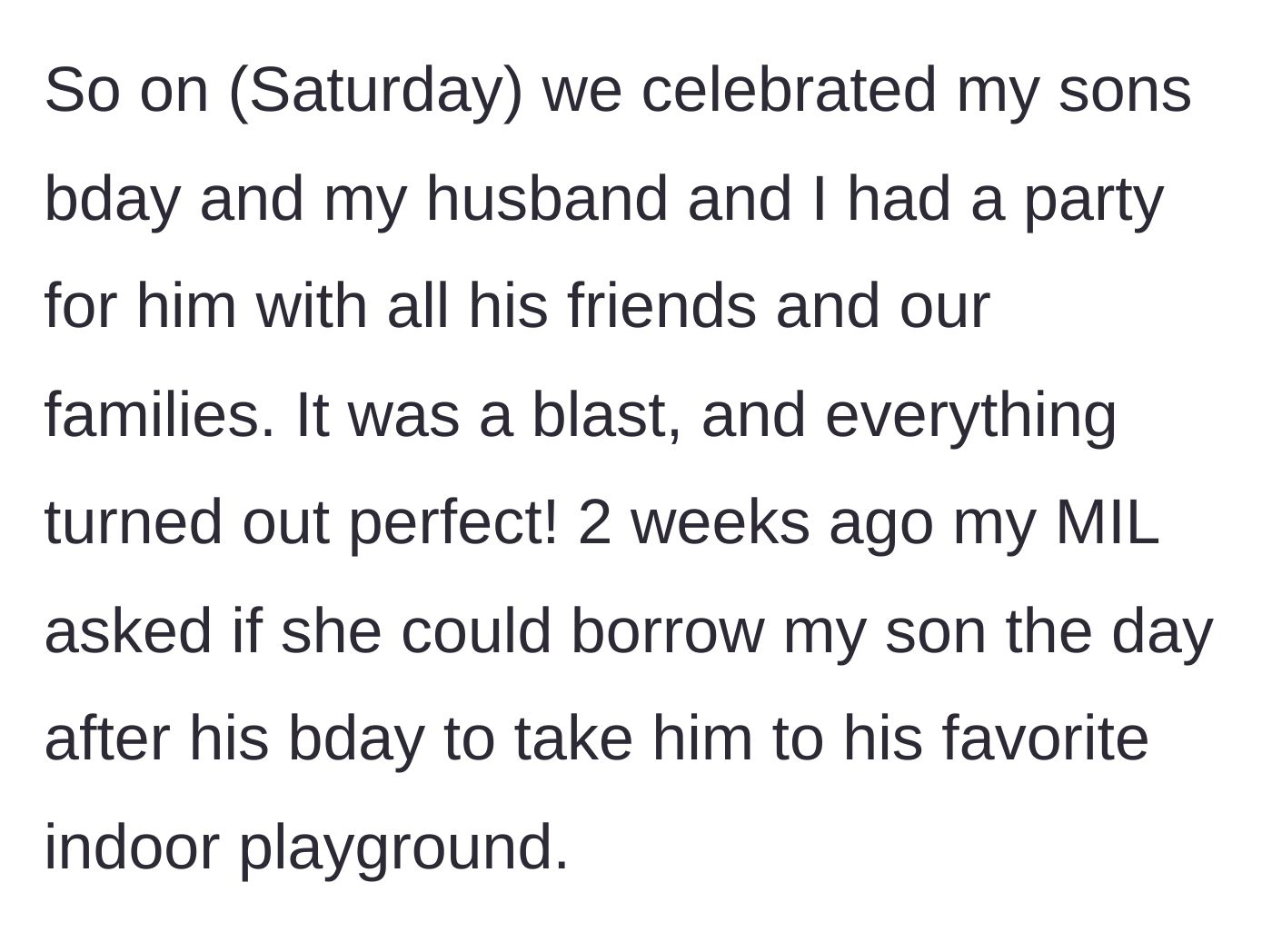 Story part 1 - The mother describes throwing a perfect birthday party for her son before the mother-in-law asks to take him to an indoor playground the next day.