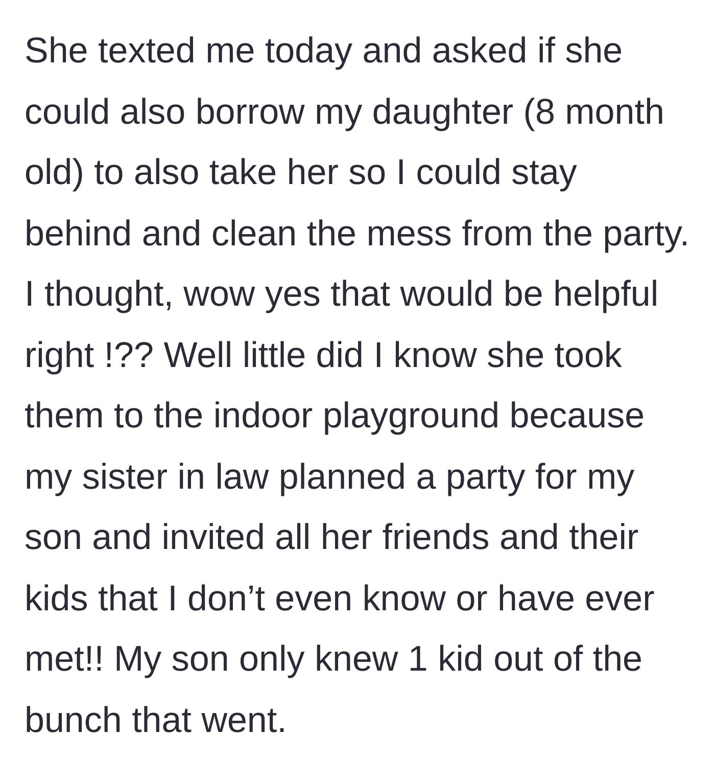 Story part 2 - The mother-in-law takes both kids so the mom can clean, but secretly brings them to a surprise party thrown by the estranged sister-in-law with total strangers.