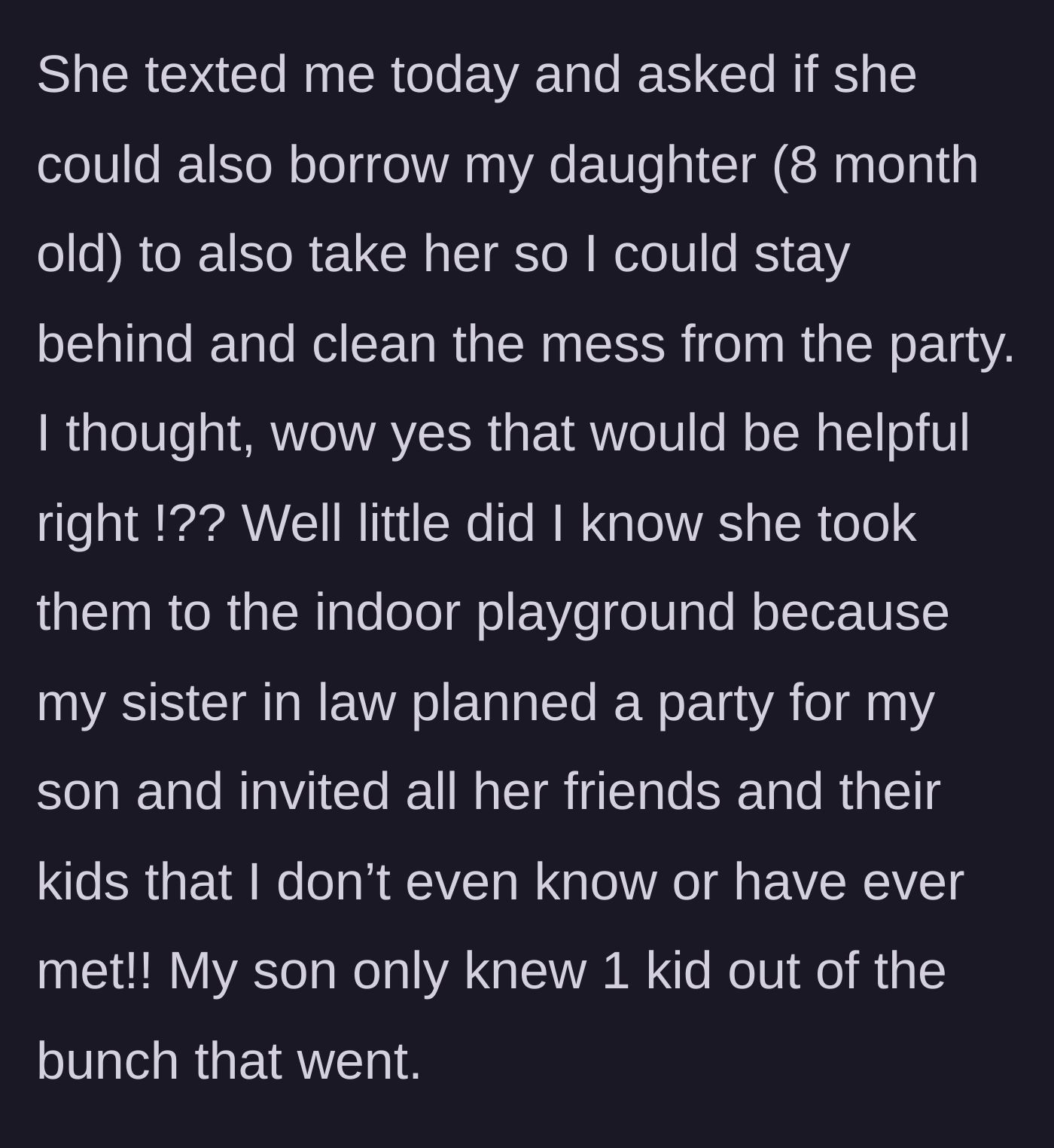 Story part 2 - The mother-in-law takes both kids so the mom can clean, but secretly brings them to a surprise party thrown by the estranged sister-in-law with total strangers.