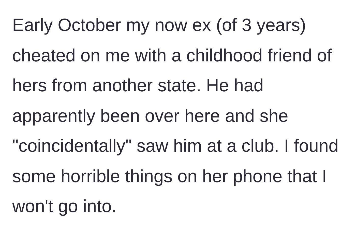 Story part 1 - The main character discovers their partner of three years cheated with a childhood friend.