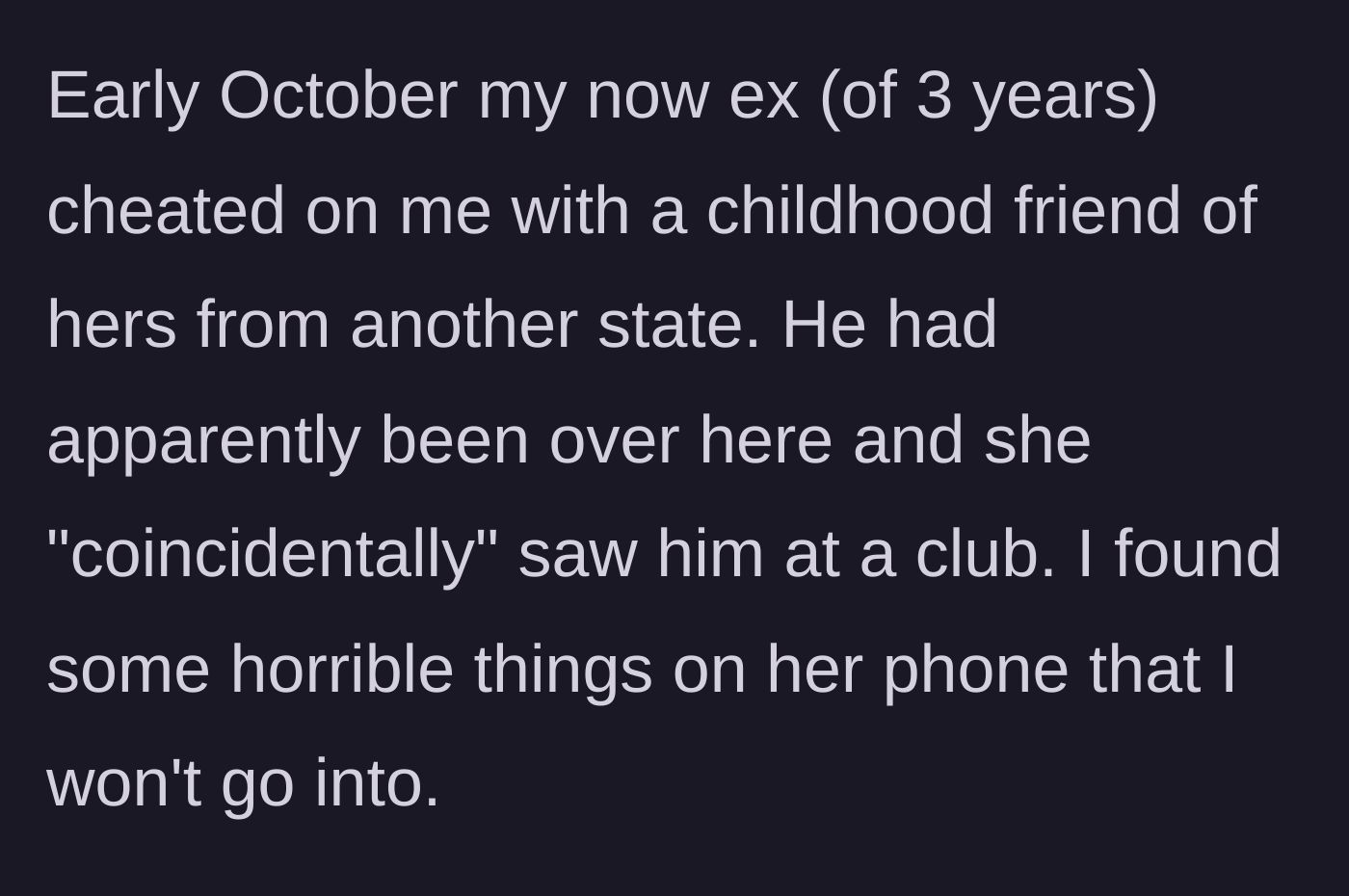Story part 1 - The main character discovers their partner of three years cheated with a childhood friend.