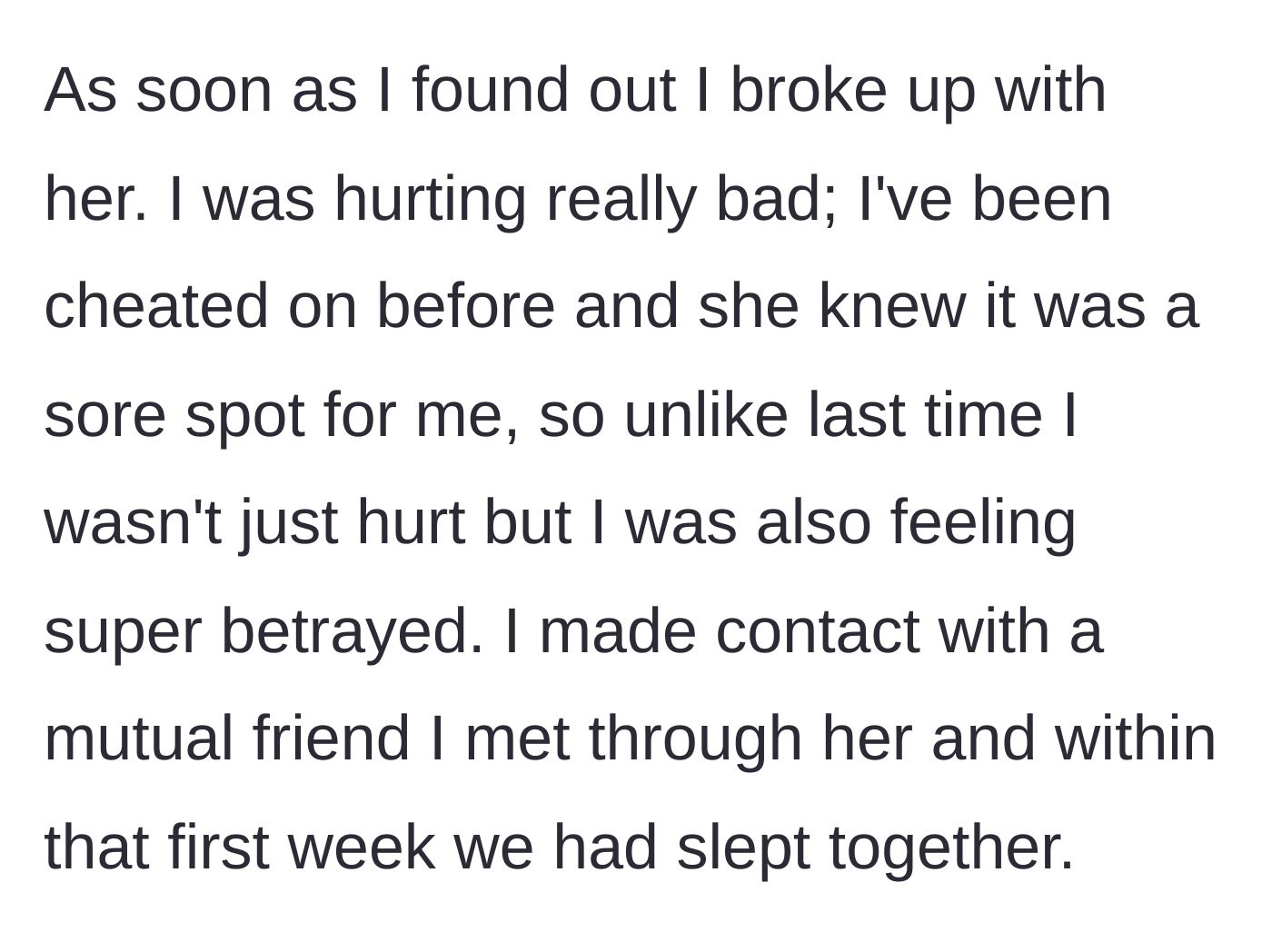 Story part 2 - The main character breaks up with the cheater and sleeps with a mutual friend a week later.
