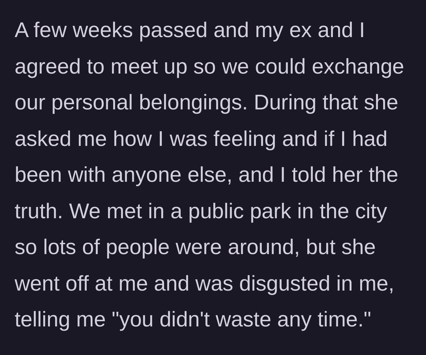 Story part 3 - The exes meet up to exchange belongings and the cheating ex gets angry about the rebound.
