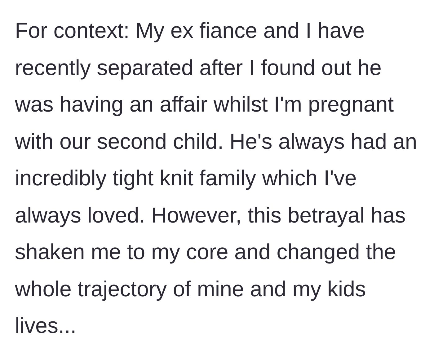 Story part 1 - The author explains her devastating breakup after discovering her fiancé's affair while pregnant with their second child.