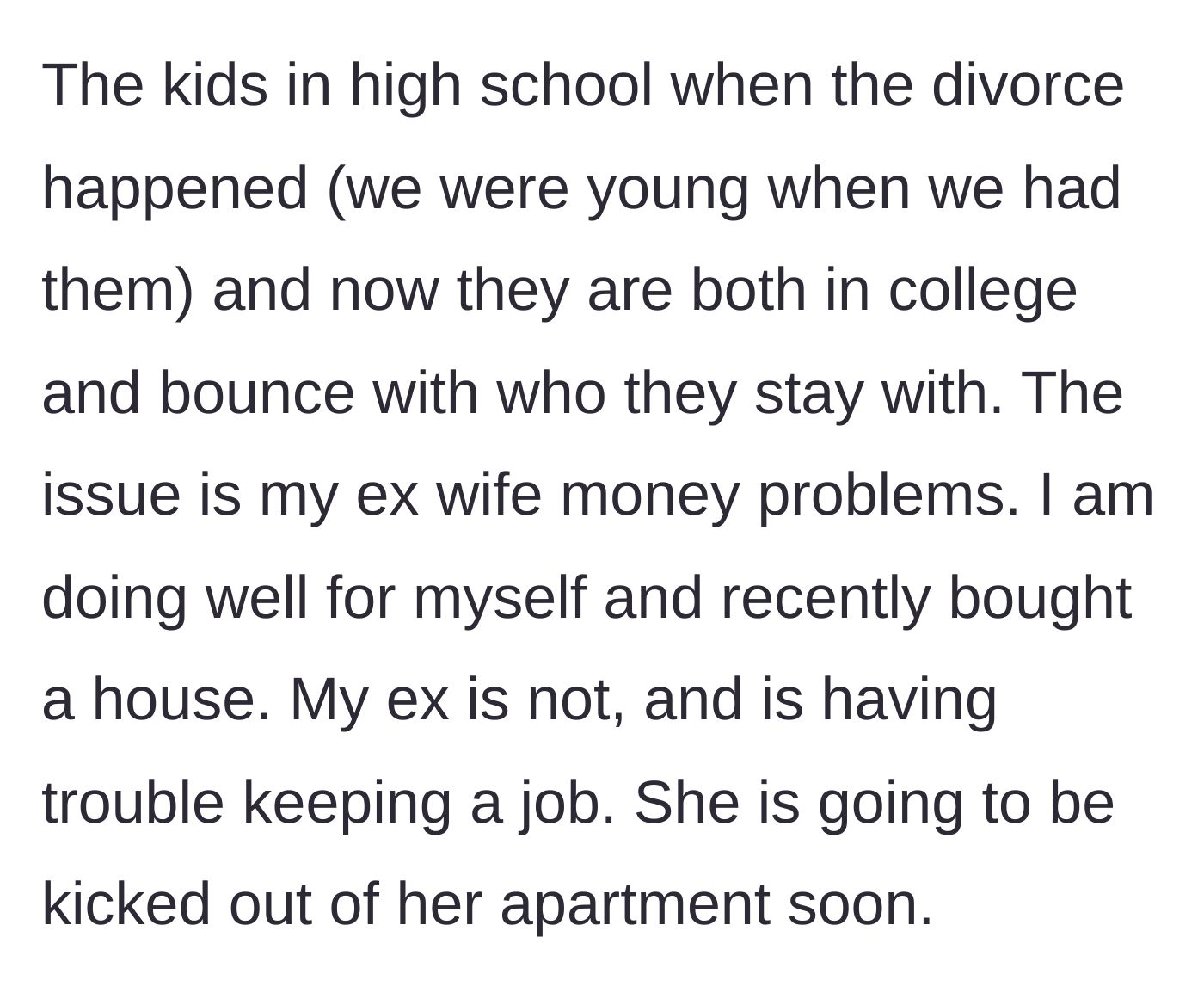 Story part 2 - Years after the messy divorce, the father is thriving and owns a home, while the ex-wife faces eviction due to chronic joblessness.