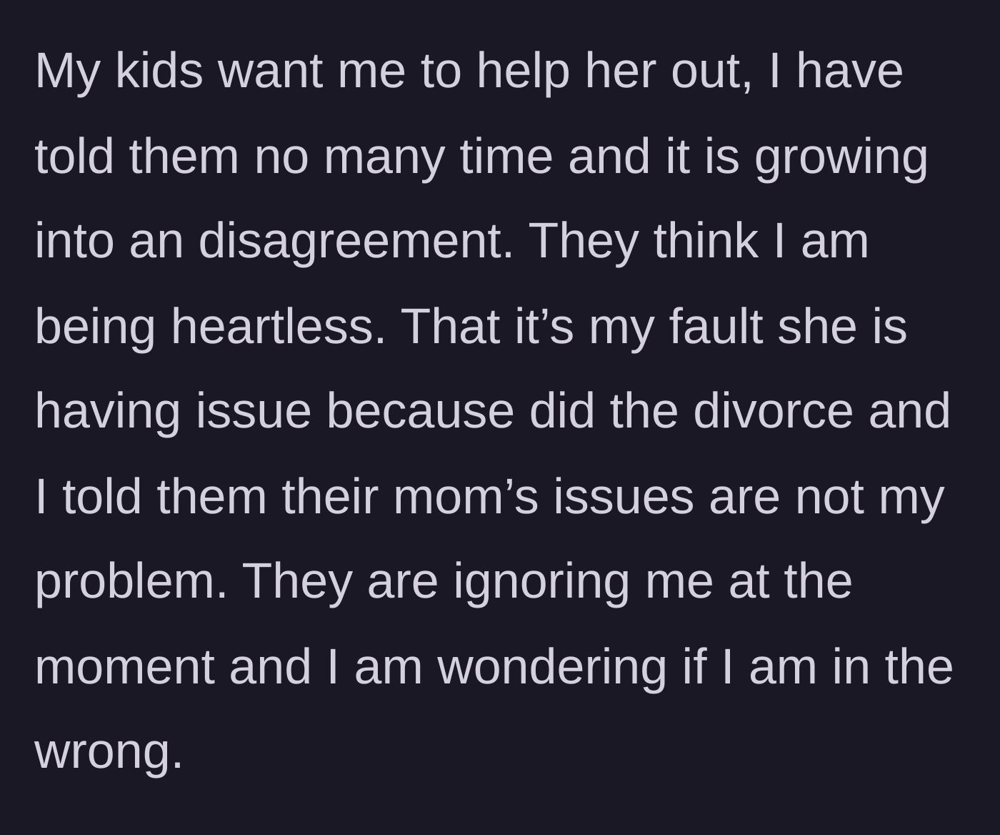 Story part 3 - The college-aged children demand their father rescue their mother financially, giving him the silent treatment when he refuses.