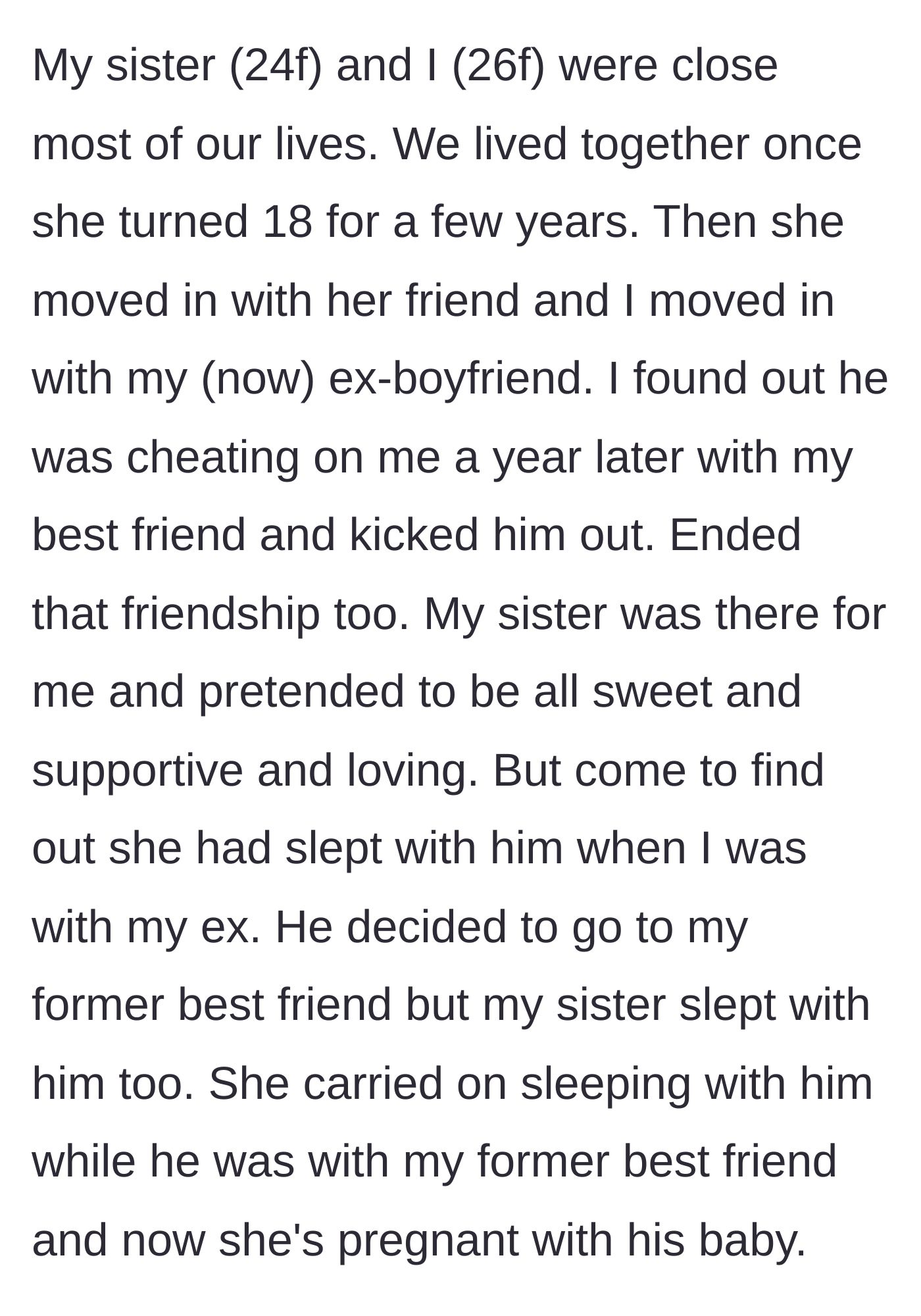 Story part 1 - The 26-year-old main character discovers her supposedly supportive younger sister was also sleeping with her cheating ex-boyfriend.