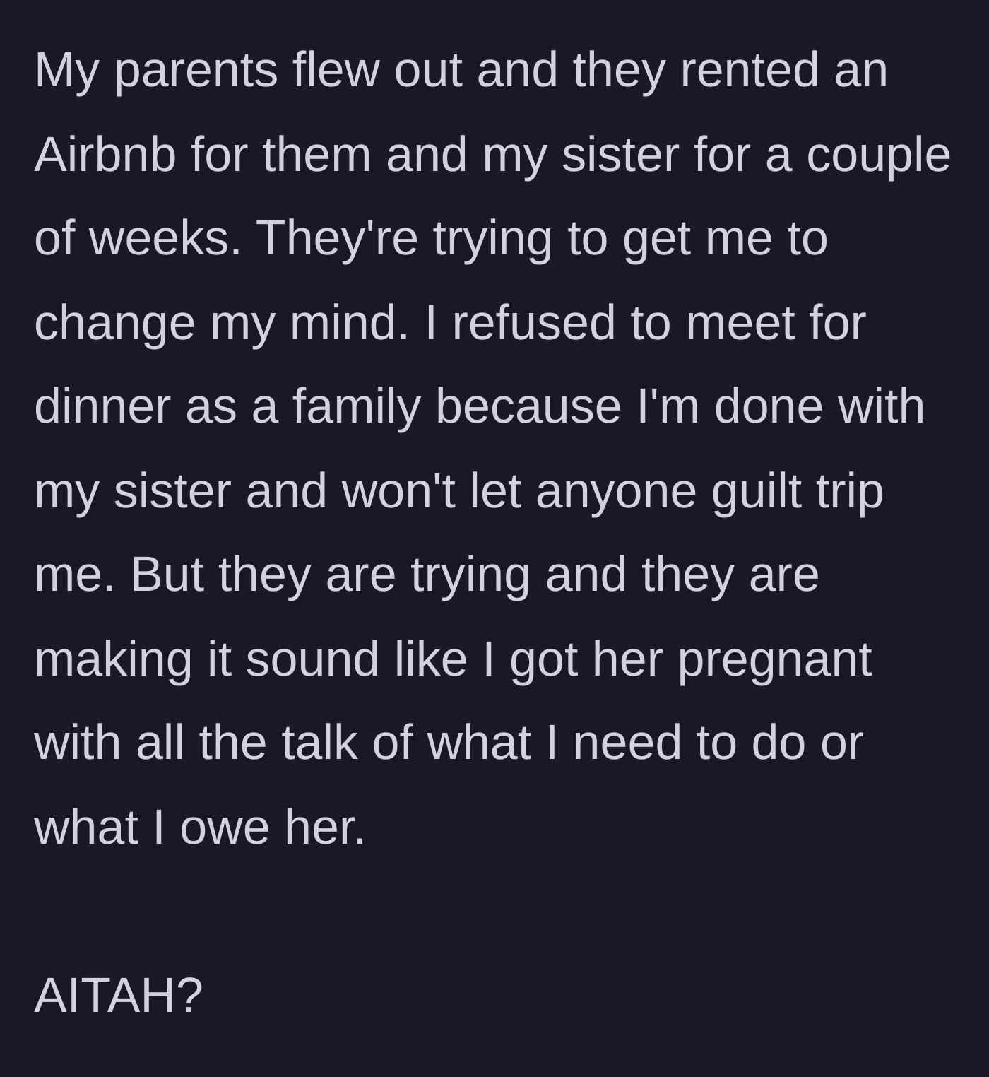 Story part 5 - The parents fly to the main character's state, demanding a family dinner and guilt-tripping her for not taking responsibility.