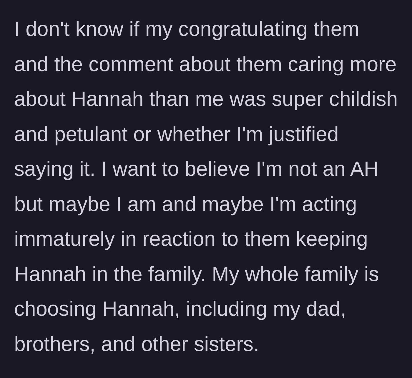 Story part 7 - The author questions if he was in the wrong, noting that his entire family has chosen the ex-girlfriend over him.