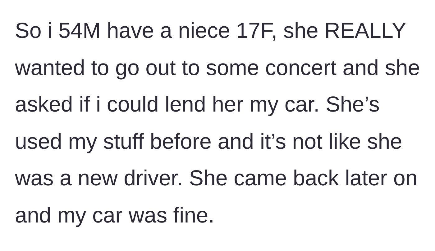Story part 1 - An uncle lends his car to his 17-year-old niece so she can attend a concert, and she returns the vehicle seemingly without issue.