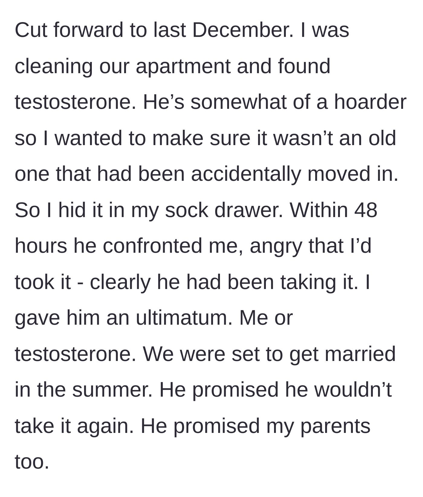 Story part 2 - Woman finding hidden testosterone in her apartment, issuing an ultimatum, and getting a promise from her fiancé before the wedding.