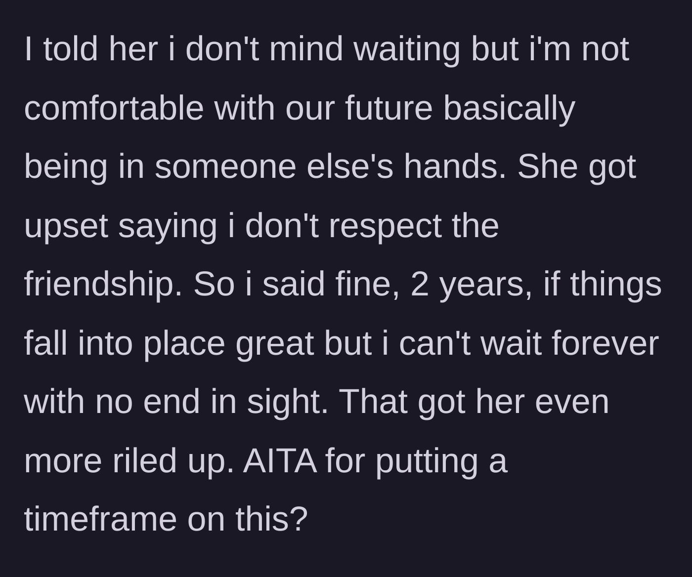 Story part 3 - The boyfriend gives a generous two-year timeline, which makes the girlfriend furious.