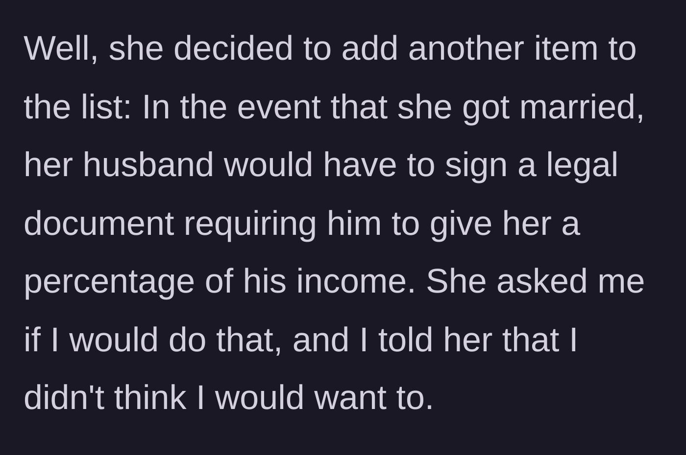 Story part 3 - A woman aggressively demanding a legal contract for a percentage of a man's paycheck.