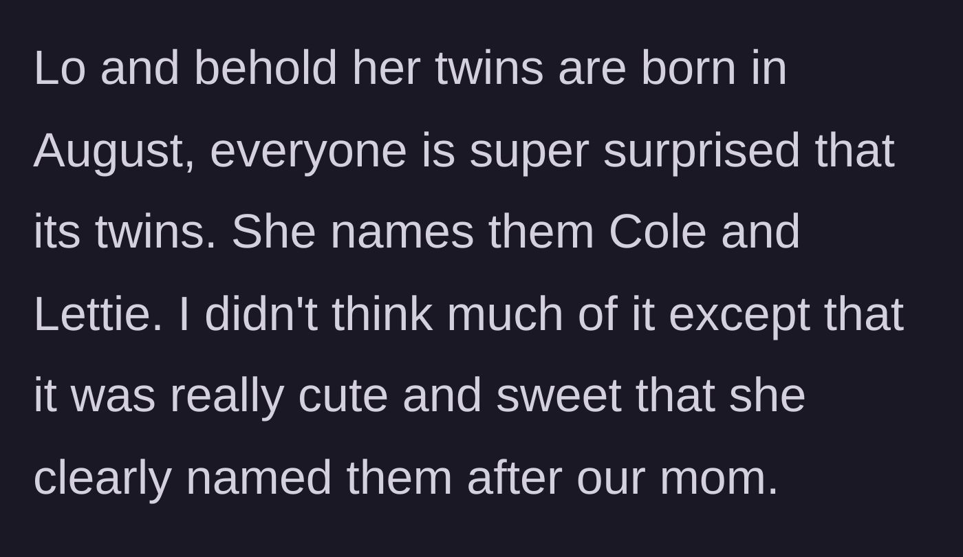 Story part 3 - The older sister gives birth first in August to twins, naming them Cole and Lettie after their mother.