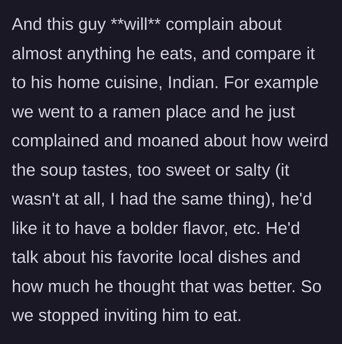 Story part 3 - Dylan's constant complaints about dishes like ramen, and his habit of comparing everything to his favorite local Indian food.
