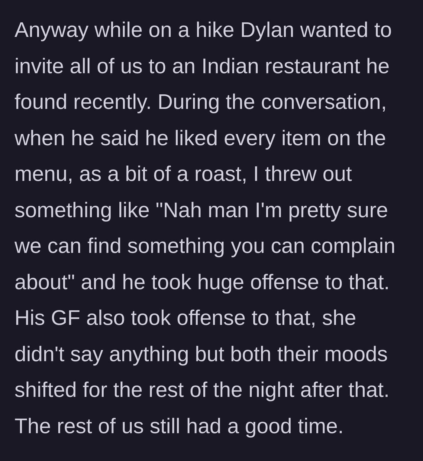 Story part 4 - Dylan invites them to an Indian restaurant while on a hike, gets casually roasted for his complaining, and immediately sulks.