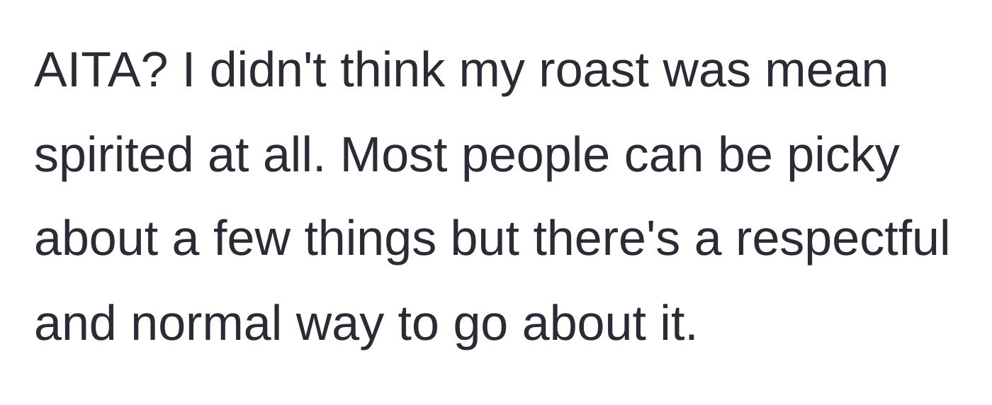 Story part 5 - The author asking if the roast was mean-spirited or just a normal reaction to disrespectful behavior.