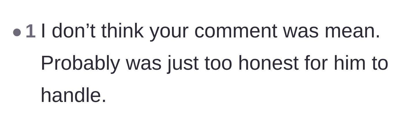 Comment thread 2 - Pointing out that the friend just couldn't handle the truth.